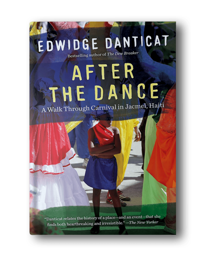 Cover of the book "After the Dance" by Edwidge Danticat, depicting a colorful carnival scene in Jacmel, Haiti, with the subtitle, "A Walk Through Carnival in Jacmel, Haiti." A must-read for fans of hiking books for women who seek vibrant adventures.