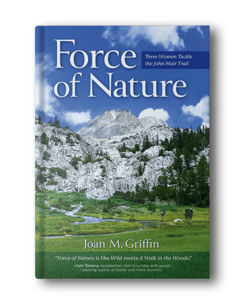 The cover of the book "Force of Nature" by Joan M. Griffin showcases a mountainous landscape with lush greenery under a cloudy blue sky. This hiking book for women features the subtitle, "Three Women Tackle the John Muir Trail.