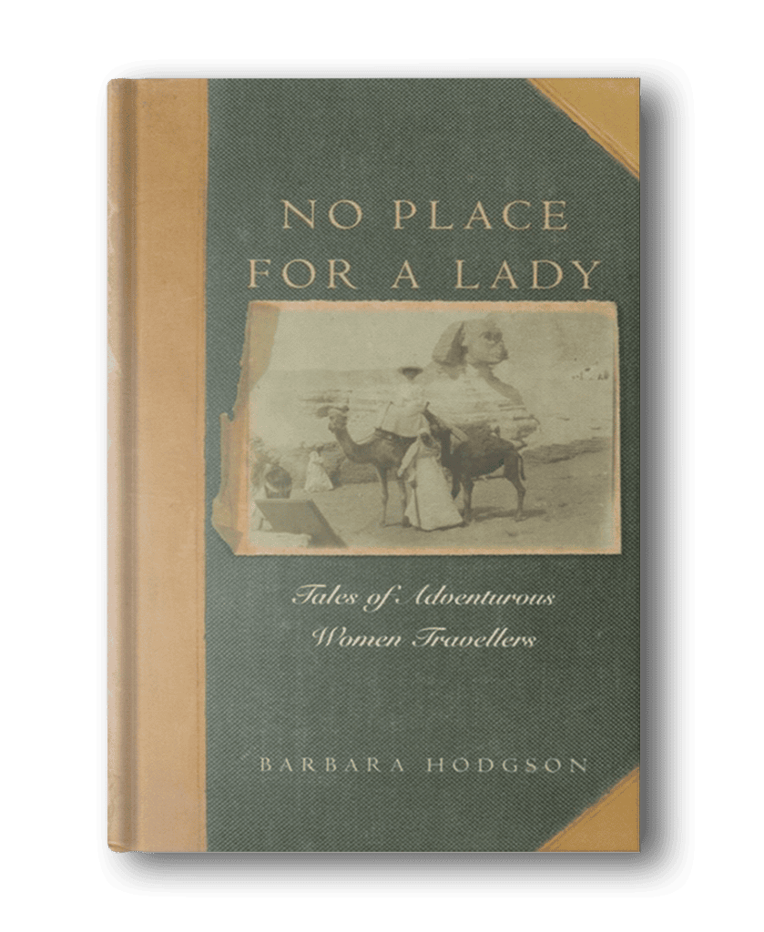 Cover of the book "No Place for a Lady: Tales of Adventurous Women Travellers" by Barbara Hodgson featuring a sepia-toned vintage photograph, perfect for those seeking hiking books for women.