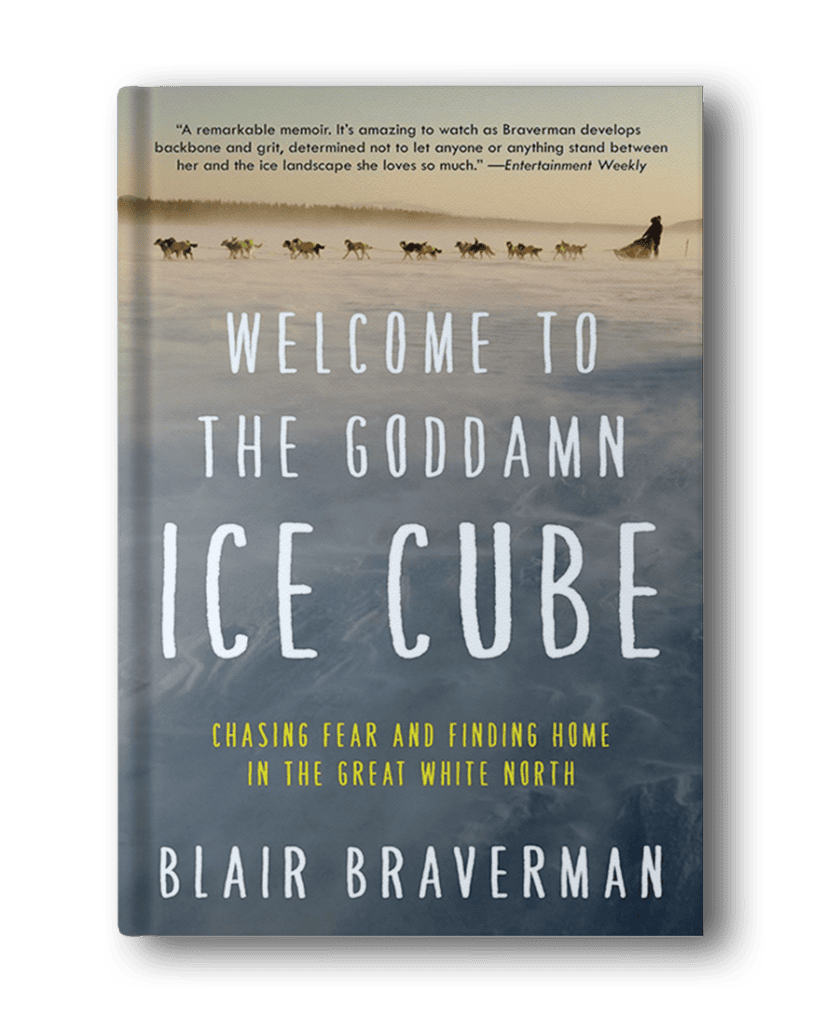 Cover of "Welcome to the Goddamn Ice Cube" by Blair Braverman, featuring a solitary sled with dogs in a snowy landscape. Subtext reads: "Chasing Fear and Finding Home in the Great White North." A standout among hiking books for women, this tale captures the essence of courage and self-discovery.